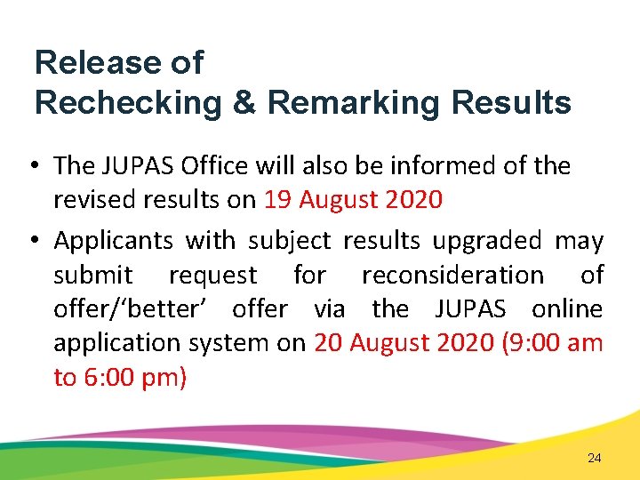 Release of Rechecking & Remarking Results • The JUPAS Office will also be informed