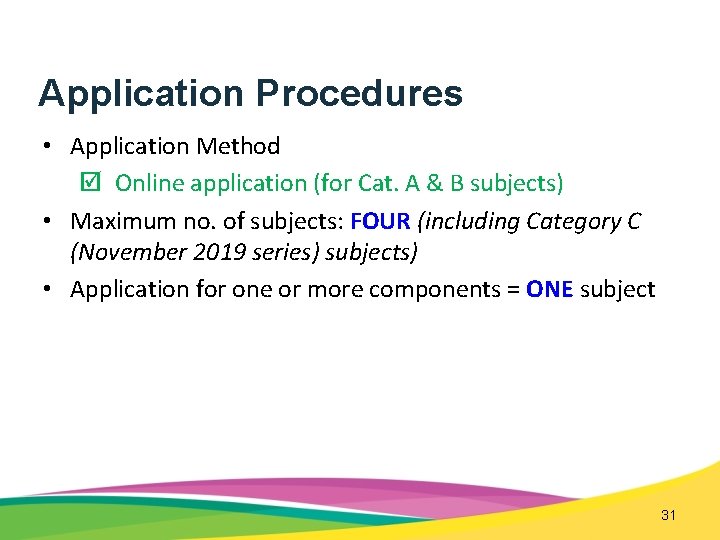 Application Procedures • Application Method Online application (for Cat. A & B subjects) •