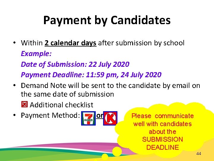 Payment by Candidates • Within 2 calendar days after submission by school Example: Date