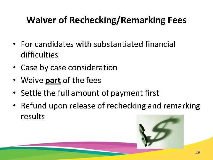 Waiver of Rechecking/Remarking Fees • For candidates with substantiated financial difficulties • Case by