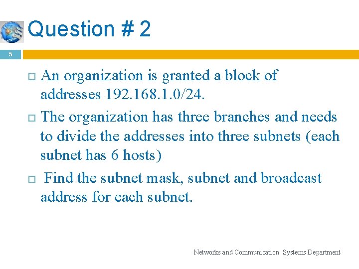 Question # 2 5 An organization is granted a block of addresses 192. 168.