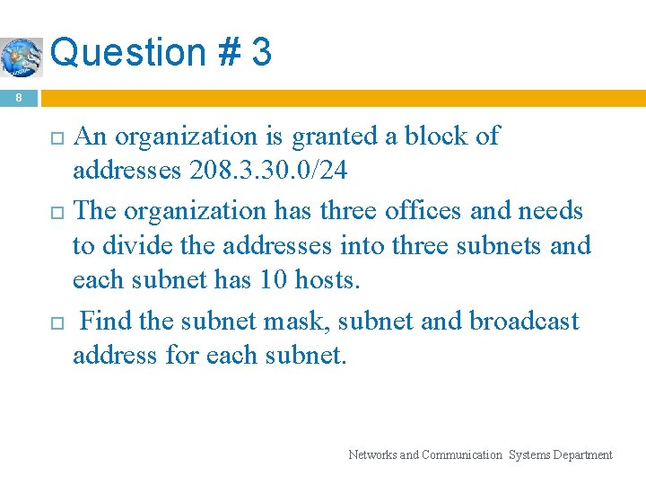 Question # 3 8 An organization is granted a block of addresses 208. 3.