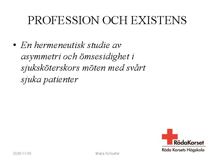 PROFESSION OCH EXISTENS • En hermeneutisk studie av asymmetri och ömsesidighet i sjuksköterskors möten