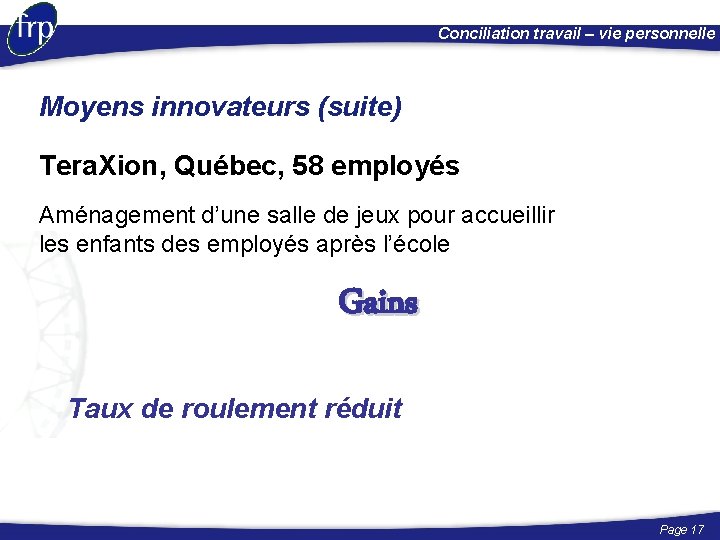 Conciliation travail – vie personnelle Moyens innovateurs (suite) Tera. Xion, Québec, 58 employés Aménagement