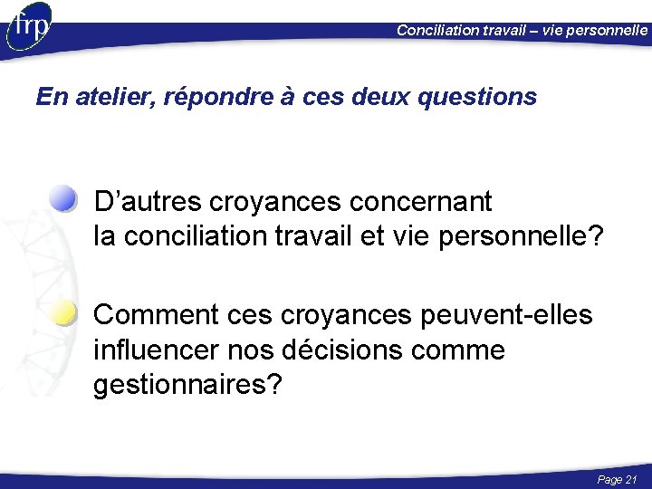 Conciliation travail – vie personnelle En atelier, répondre à ces deux questions D’autres croyances