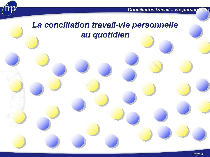 Conciliation travail – vie personnelle La conciliation travail-vie personnelle au quotidien Page 4 