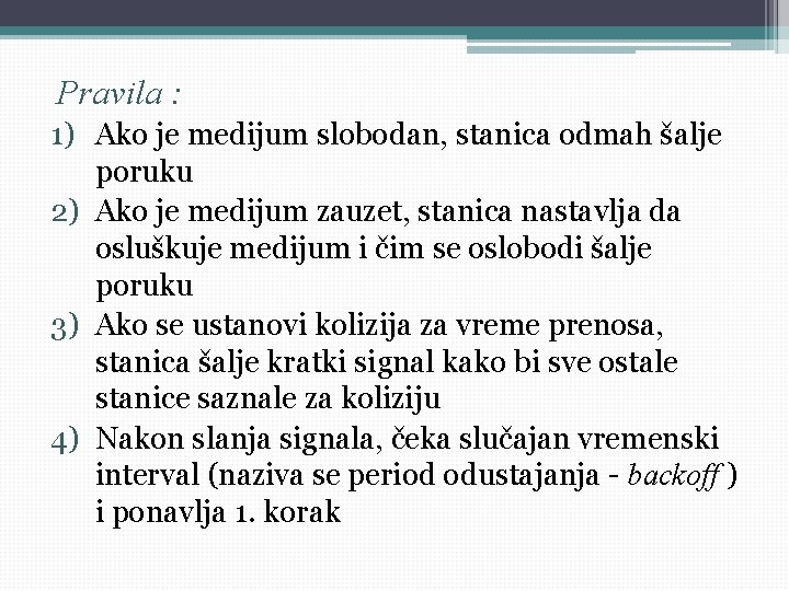 Pravila : 1) Ako je medijum slobodan, stanica odmah šalje poruku 2) Ako je Pravila : 1) Ako je medijum slobodan, stanica odmah šalje poruku 2) Ako je