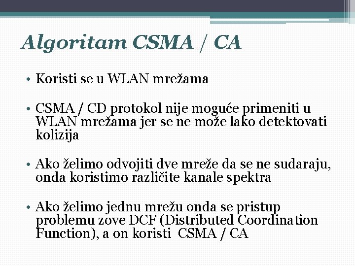 Algoritam CSMA / CA • Koristi se u WLAN mrežama • CSMA / CD Algoritam CSMA / CA • Koristi se u WLAN mrežama • CSMA / CD