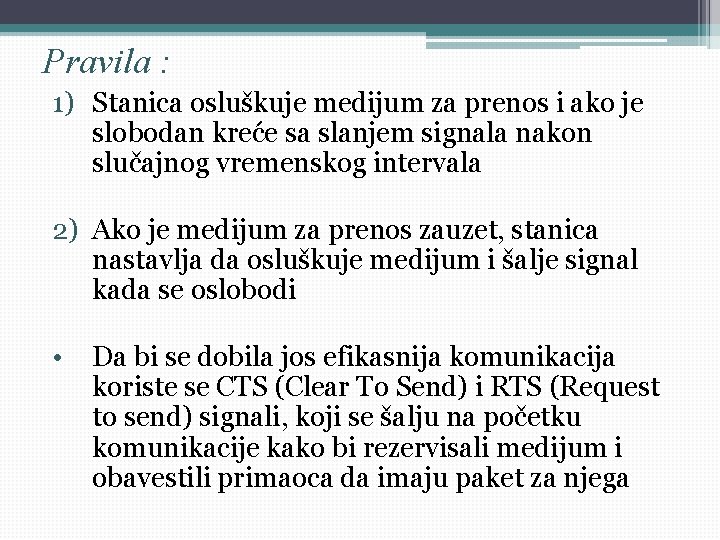 Pravila : 1) Stanica osluškuje medijum za prenos i ako je slobodan kreće sa Pravila : 1) Stanica osluškuje medijum za prenos i ako je slobodan kreće sa