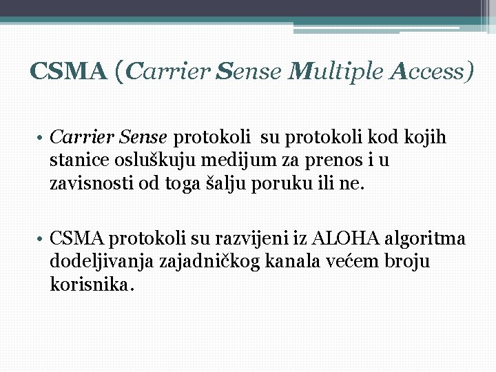 CSMA (Carrier Sense Multiple Access) • Carrier Sense protokoli su protokoli kod kojih stanice CSMA (Carrier Sense Multiple Access) • Carrier Sense protokoli su protokoli kod kojih stanice