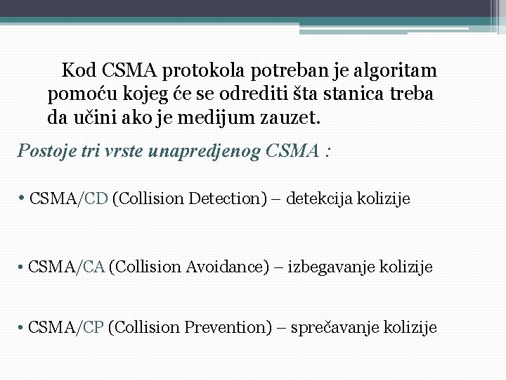 Kod CSMA protokola potreban je algoritam pomoću kojeg će se odrediti šta stanica Kod CSMA protokola potreban je algoritam pomoću kojeg će se odrediti šta stanica