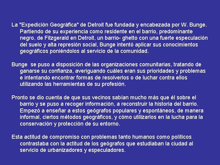 La "Expedición Geográfica" de Detroit fue fundada y encabezada por W. Bunge. Partiendo de