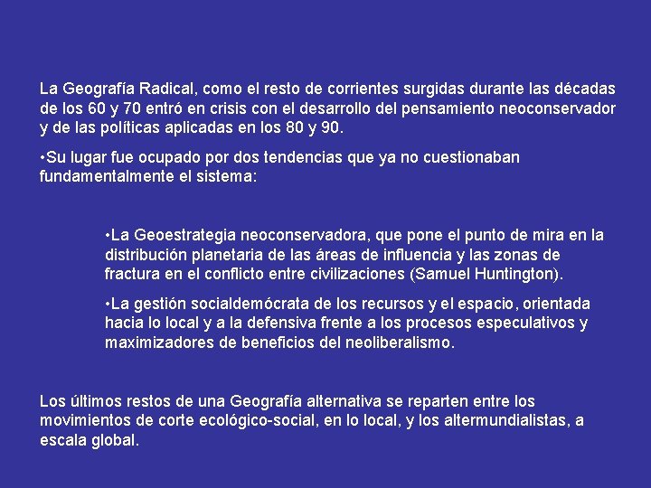 La Geografía Radical, como el resto de corrientes surgidas durante las décadas de los