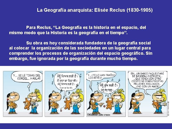 La Geografía anarquista: Elisée Reclus (1830 -1905) Para Reclus, “La Geografía es la historia