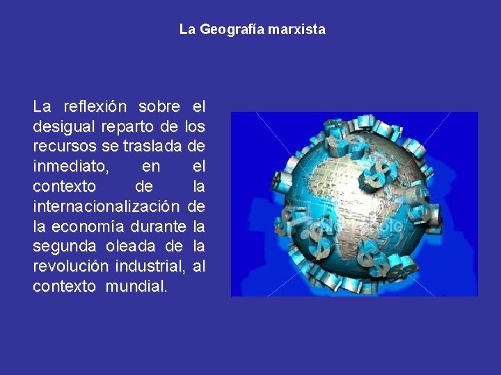 La Geografía marxista La reflexión sobre el desigual reparto de los recursos se traslada