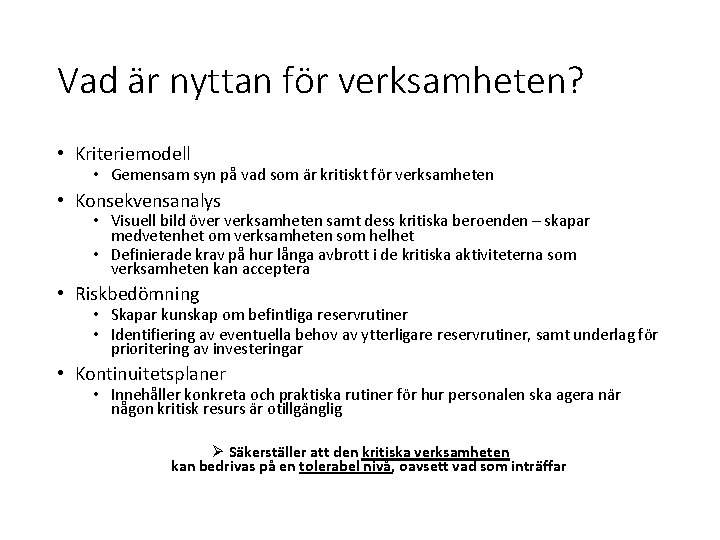 Vad är nyttan för verksamheten? • Kriteriemodell • Gemensam syn på vad som är