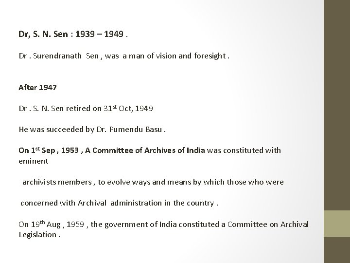 Dr, S. N. Sen : 1939 – 1949. Dr. Surendranath Sen , was a