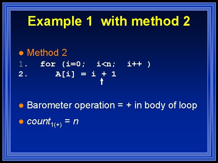Example 1 with method 2 l Method 2 1. 2. for (i=0; i<n; A[i]
