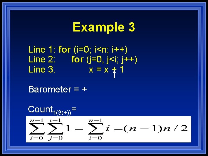 Example 3 Line 1: for (i=0; i<n; i++) Line 2: for (j=0, j<i; j++) Example 3 Line 1: for (i=0; i<n; i++) Line 2: for (j=0, j<i; j++)
