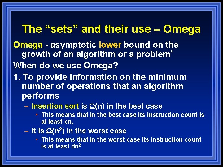 The “sets” and their use – Omega - asymptotic lower bound on the growth The “sets” and their use – Omega - asymptotic lower bound on the growth