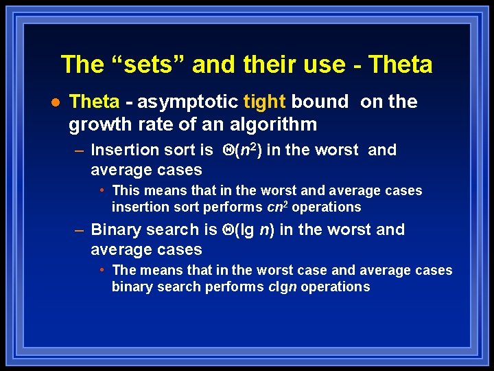 The “sets” and their use - Theta l Theta - asymptotic tight bound on The “sets” and their use - Theta l Theta - asymptotic tight bound on