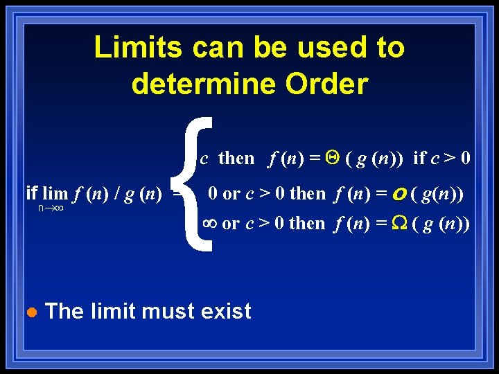 Limits can be used to determine Order { c then f (n) = ( Limits can be used to determine Order { c then f (n) = (