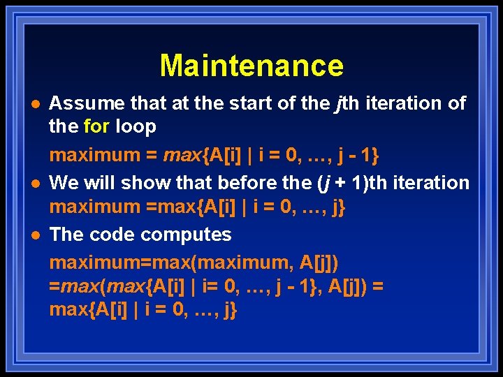 Maintenance l l l Assume that at the start of the jth iteration of Maintenance l l l Assume that at the start of the jth iteration of