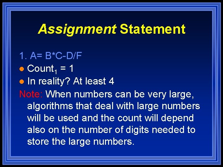 Assignment Statement 1. A= B*C-D/F l Count 1 = 1 l In reality? At Assignment Statement 1. A= B*C-D/F l Count 1 = 1 l In reality? At