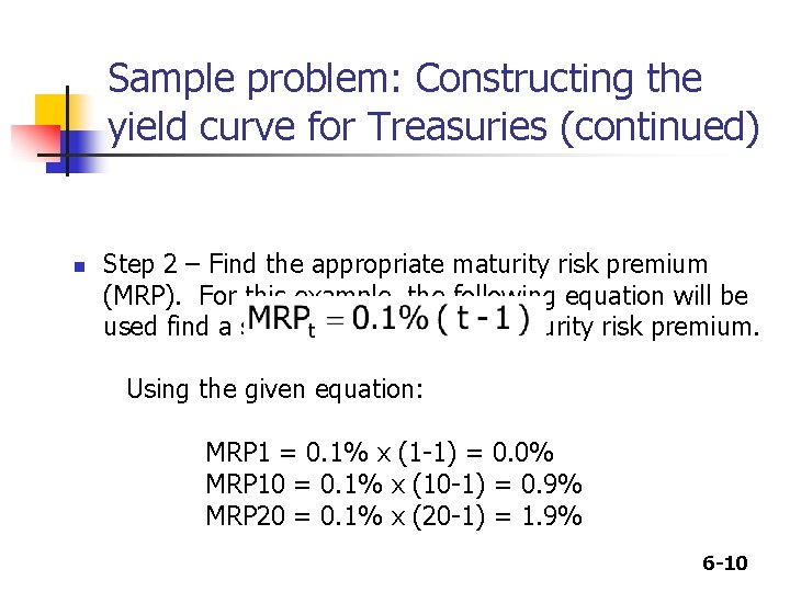 Sample problem: Constructing the yield curve for Treasuries (continued) n Step 2 – Find