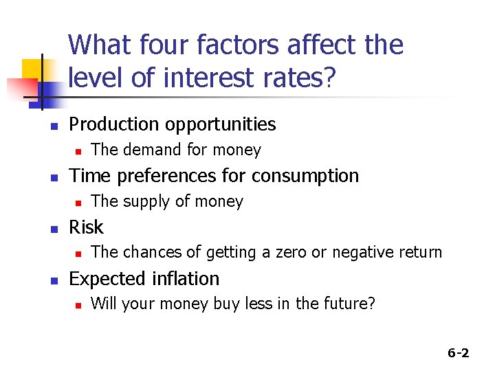What four factors affect the level of interest rates? n Production opportunities n n