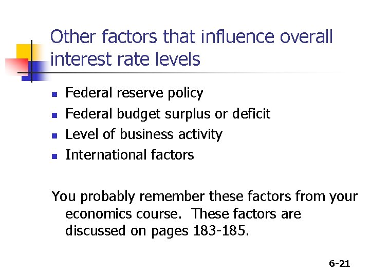 Other factors that influence overall interest rate levels n n Federal reserve policy Federal