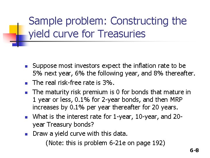 Sample problem: Constructing the yield curve for Treasuries n n n Suppose most investors