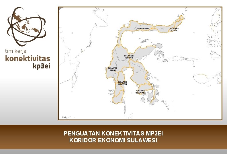 PENGUATAN KONEKTIVITAS MP 3 EI KORIDOR EKONOMI SULAWESI 