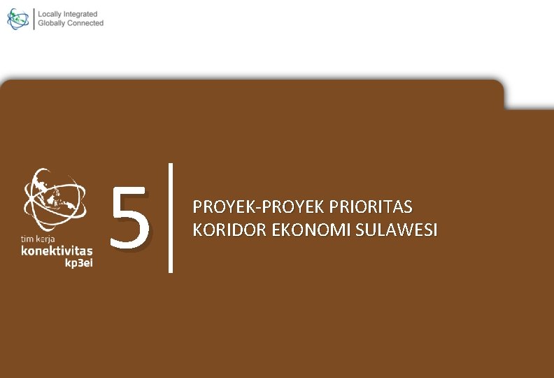 5 PROYEK-PROYEK PRIORITAS KORIDOR EKONOMI SULAWESI 