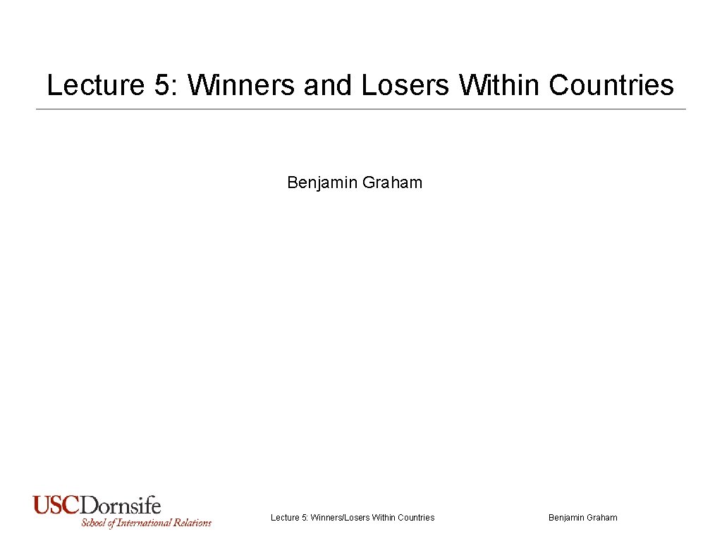 Lecture 5: Winners and Losers Within Countries Benjamin Graham Lecture 5: Winners/Losers Within Countries