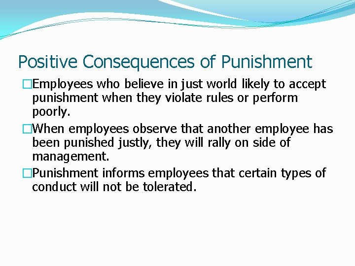 Positive Consequences of Punishment �Employees who believe in just world likely to accept punishment