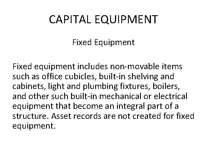 CAPITAL EQUIPMENT Fixed Equipment Fixed equipment includes non-movable items such as office cubicles, built-in CAPITAL EQUIPMENT Fixed Equipment Fixed equipment includes non-movable items such as office cubicles, built-in