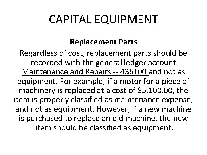 CAPITAL EQUIPMENT Replacement Parts Regardless of cost, replacement parts should be recorded with the CAPITAL EQUIPMENT Replacement Parts Regardless of cost, replacement parts should be recorded with the