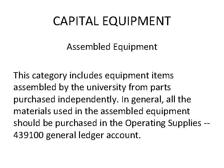 CAPITAL EQUIPMENT Assembled Equipment This category includes equipment items assembled by the university from