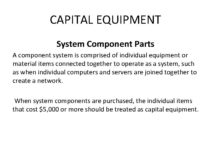 CAPITAL EQUIPMENT System Component Parts A component system is comprised of individual equipment or CAPITAL EQUIPMENT System Component Parts A component system is comprised of individual equipment or