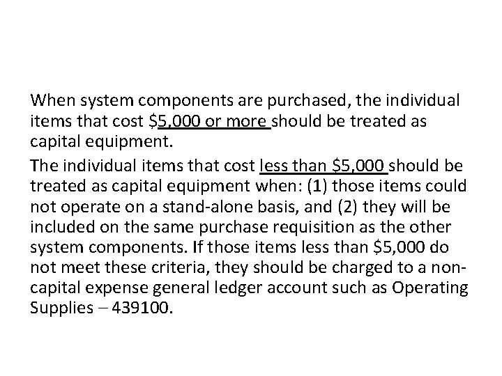 When system components are purchased, the individual items that cost $5, 000 or more