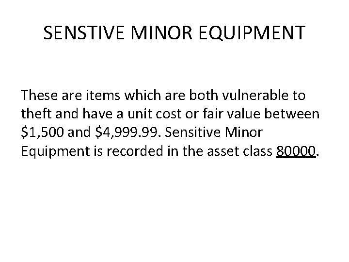 SENSTIVE MINOR EQUIPMENT These are items which are both vulnerable to theft and have SENSTIVE MINOR EQUIPMENT These are items which are both vulnerable to theft and have