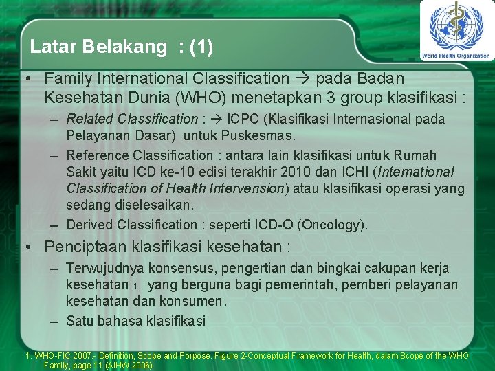 Latar Belakang : (1) • Family International Classification pada Badan Kesehatan Dunia (WHO) menetapkan