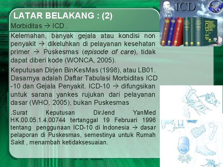 LATAR BELAKANG : (2) • Morbiditas ICD. • Kelemahan, banyak gejala atau kondisi non