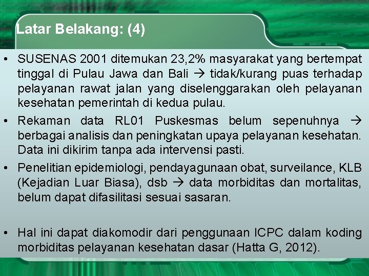 Latar Belakang: (4) • SUSENAS 2001 ditemukan 23, 2% masyarakat yang bertempat tinggal di