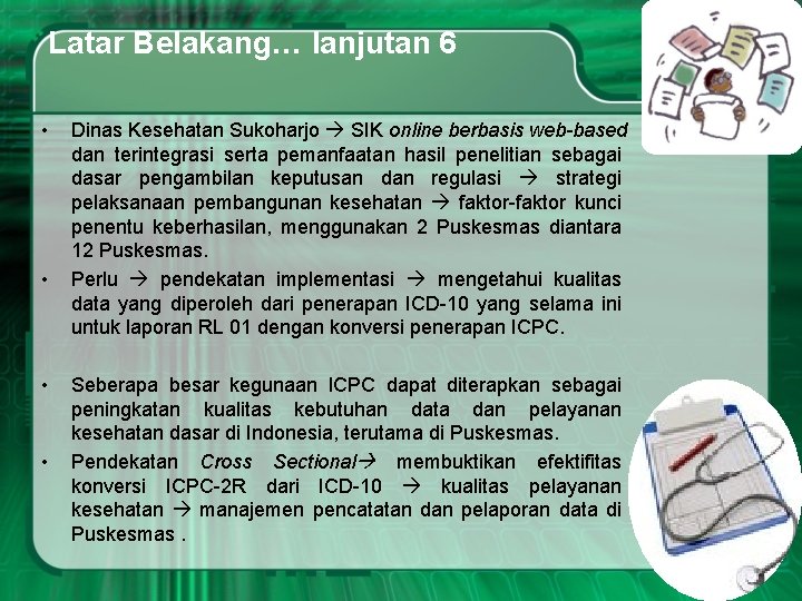 Latar Belakang… lanjutan 6 • • Dinas Kesehatan Sukoharjo SIK online berbasis web-based dan