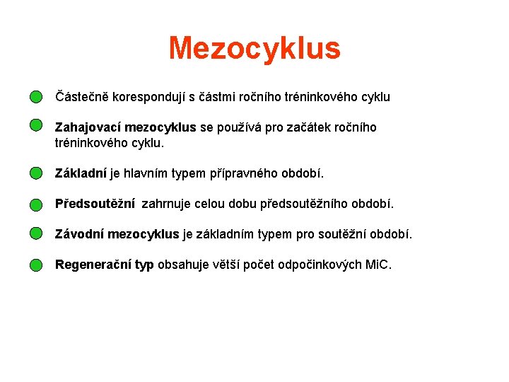 Mezocyklus Částečně korespondují s částmi ročního tréninkového cyklu Zahajovací mezocyklus se používá pro začátek