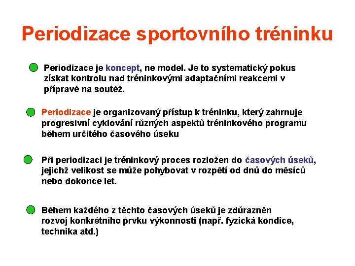 Periodizace sportovního tréninku Periodizace je koncept, ne model. Je to systematický pokus získat kontrolu