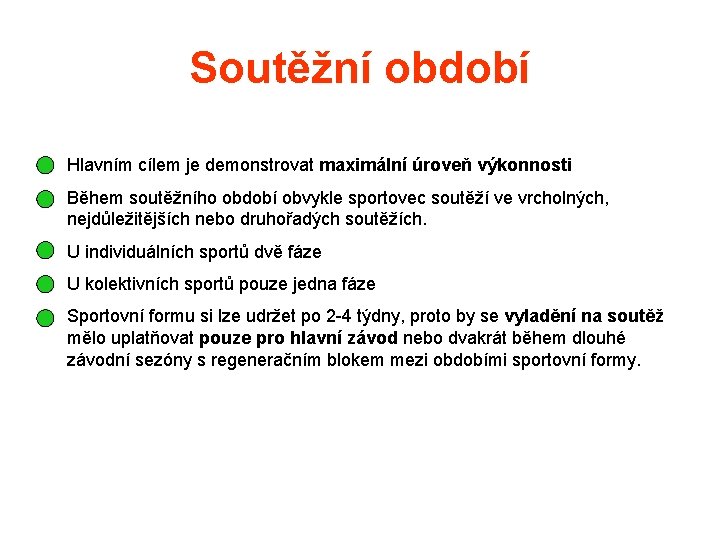 Soutěžní období Hlavním cílem je demonstrovat maximální úroveň výkonnosti Během soutěžního období obvykle sportovec