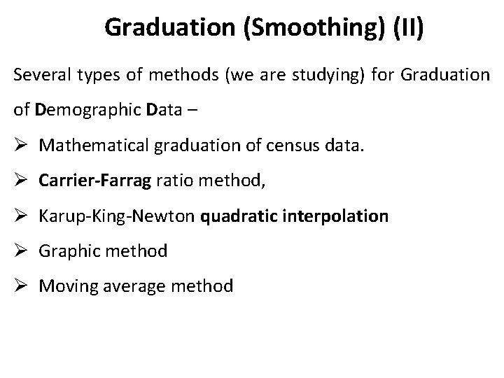 Graduation (Smoothing) (II) Several types of methods (we are studying) for Graduation of Demographic
